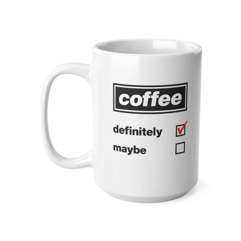 Tailorly White Ceramic 11 oz Mug - Coffee Definitely Maybe Simple Minimalist Checklist Design Featuring A Bold Red Checkmark Mug