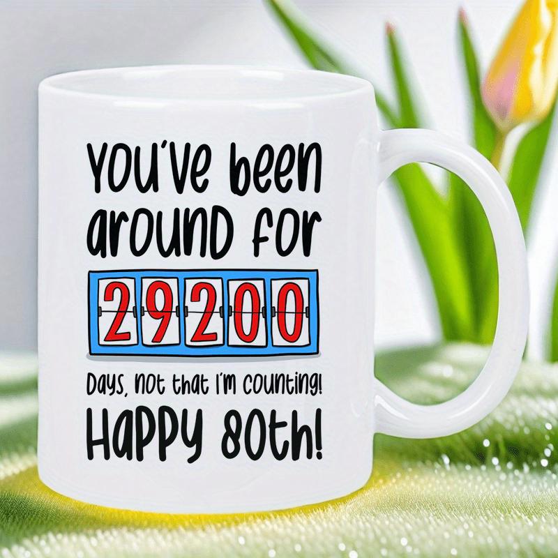 Tailorly White Ceramic 11 oz Mug - Youve Been Around For Days Not That Im Counting Happy 80th Vintage Style Blue Rectangular Mechanical Odometer With Red Numbering