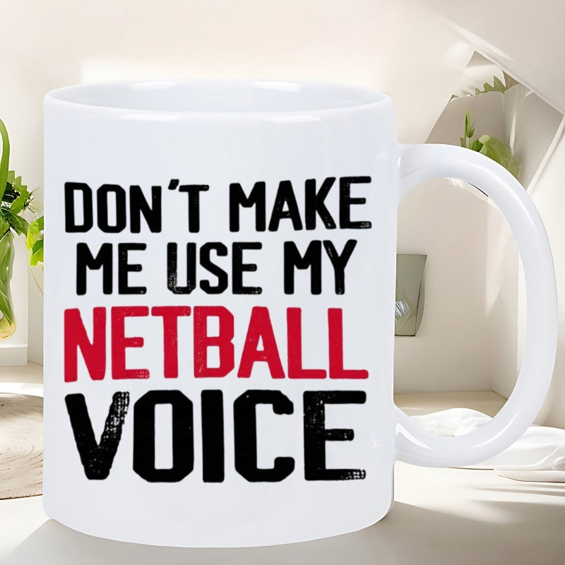 Tailorly White Ceramic 11 oz Mug - Dont Make Me Use My Netball Voice Industrial Style Distressed Stencil Letters Arranged In Vertical Stacked Formation Typography
