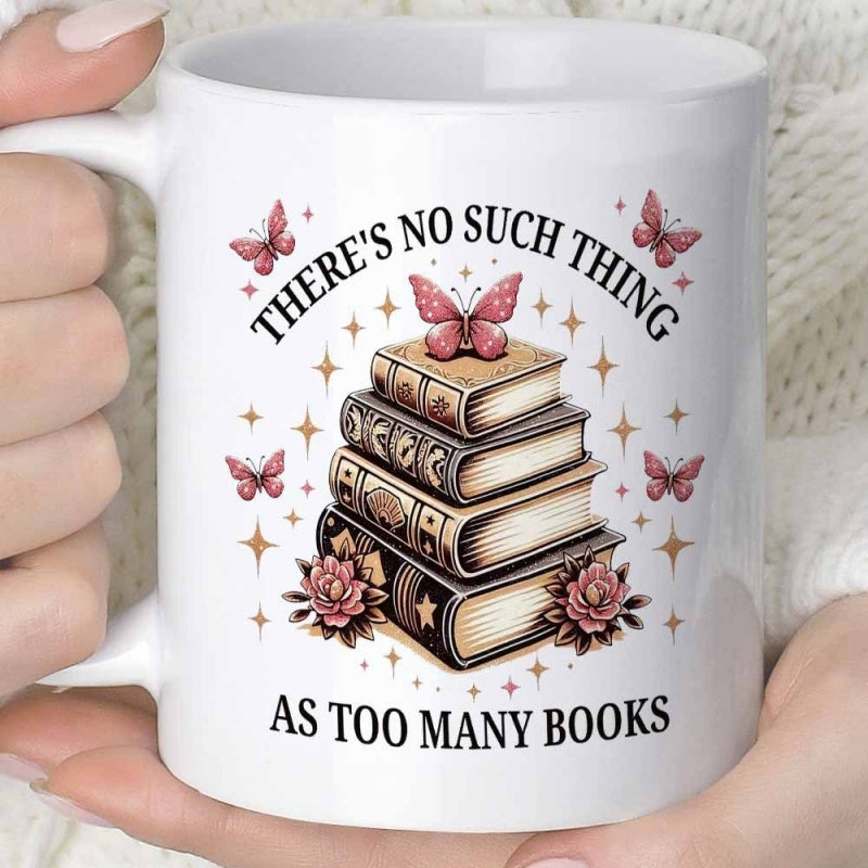 Tailorly White Ceramic 11 oz Mug - There Is No Such Thing As Too Many Books Vintage Stacked Old Volumes Surrounded By Pink Butterflies And Roses Books