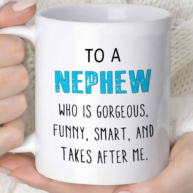 Tailorly White Ceramic 11 oz Mug - To A Nephew Who Is Gorgeous Funny Smart And Takes After Me Minimalist Featuring Bold Blue Distressed Typography Mug