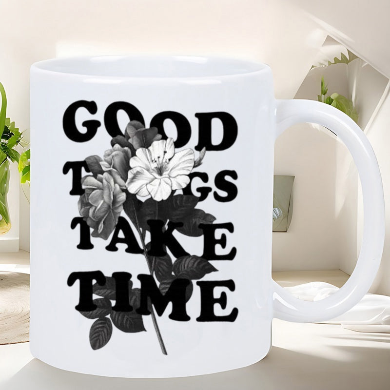 Tailorly White Ceramic 11 oz Mug - Good Things Take Time Elegant Vintage Monochromatic Blooming Botanical Illustration With Intricate Petals And Leaves Flower