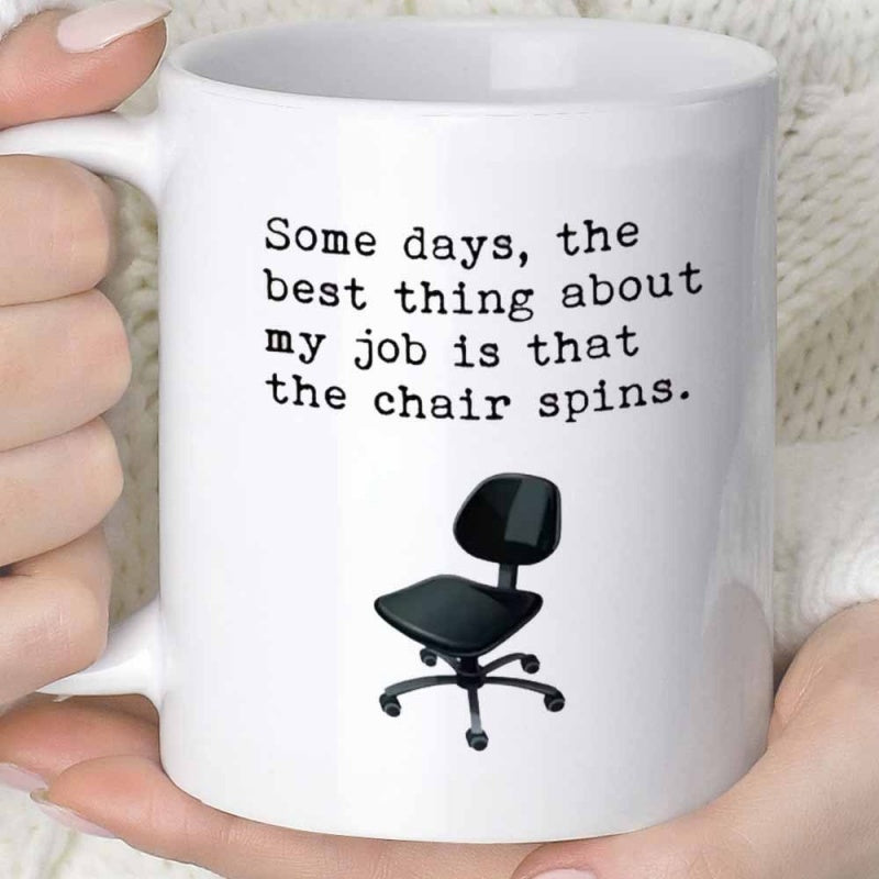 Tailorly White Ceramic 11 oz Mug - Some Days The Best Thing About My Job Is That The Chair Spins Black Ergonomic Office Swivel Seat Floating On A Clean Minimalist