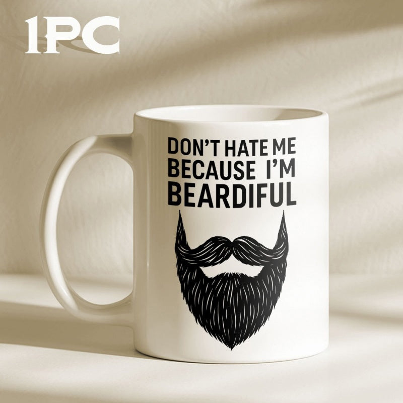 Tailorly White Ceramic 11 oz Mug - Dont Hate Me Because Im Beardiful Bold Black Mustache And Thick Facial Hair With Sharp Detailed Lines Beard