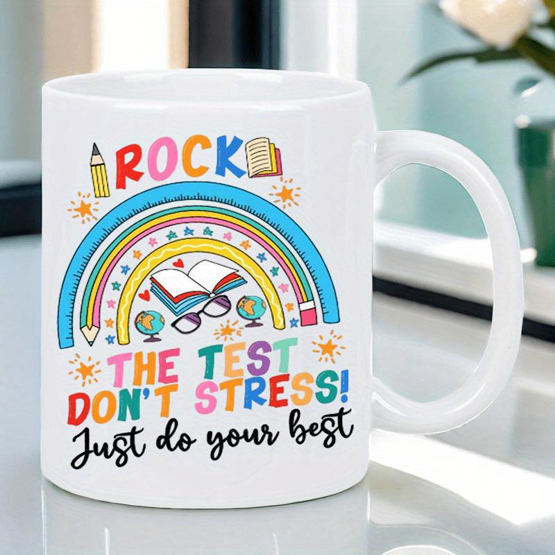 Tailorly White Ceramic 11 oz Mug - Rock The Test Don't Stress Just Do Your Best Colorful Arched Rainbow With School Supplies Including Books Glasses And Globes