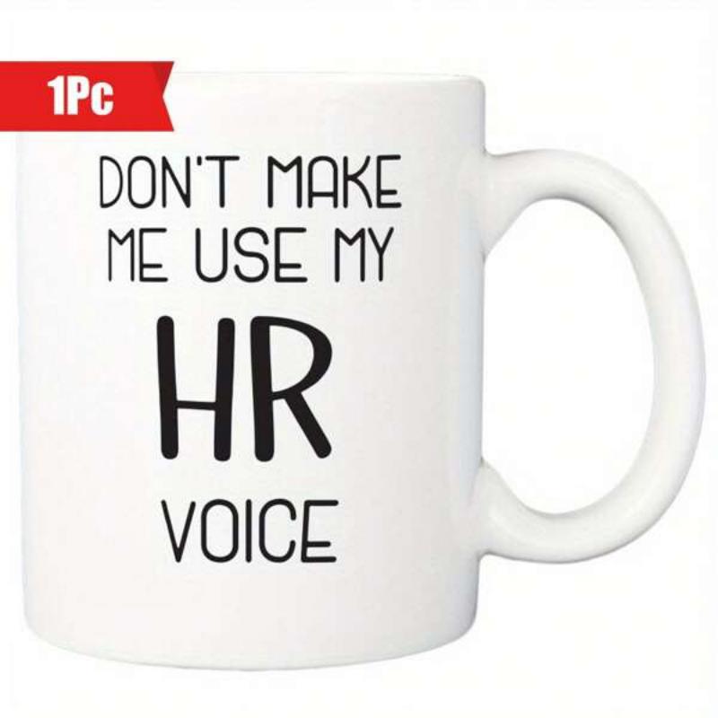 Tailorly White Ceramic 11 oz Mug - 1Pc Don't Make Me Use My HR Voice Minimalist Black Typography Featuring Bold Professional Slogan For Office Humor Mug