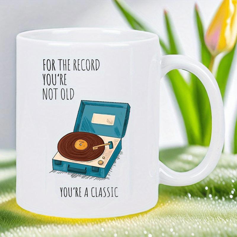 Tailorly White Ceramic 11 oz Mug - For The Record Youre Not Old Youre A Classic Vintage Teal Portable Turntable Spinning A Brown Vinyl Record Record Player