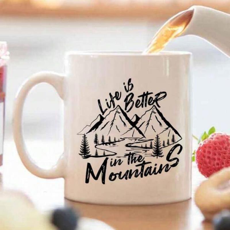 Tailorly White Ceramic 11 oz Mug - Life Is Better In The Mountains Majestic Rugged Peaks Among Evergreen Pine Trees And Winding Forest Paths Mountain