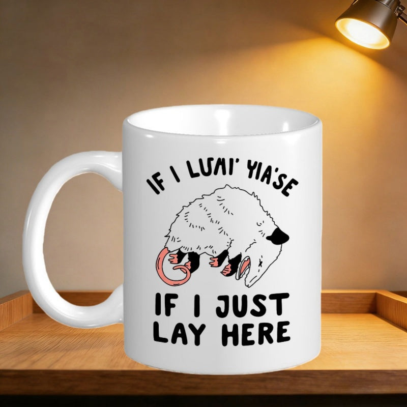 Tailorly White Ceramic 11 oz Mug - If I Just Lay Here Quirky Screaming Cartoon Possum Playing Dead On White Background Opossum