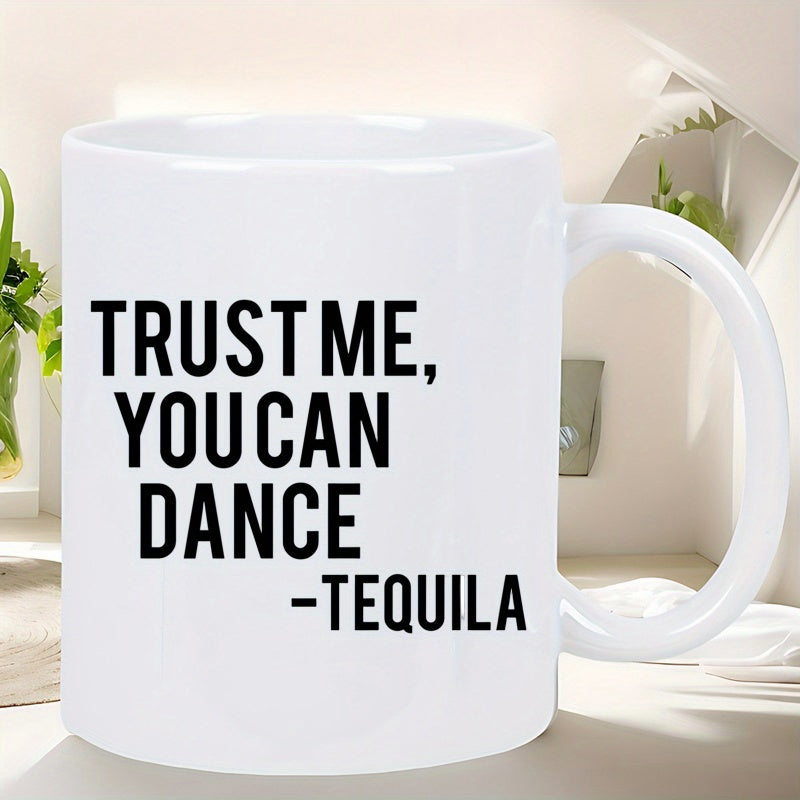 Tailorly White Ceramic 11 oz Mug - Trust Me You Can Dance Tequila Minimalist Typography Featuring Bold Black Lettering On A Clean Plain Surface Sign