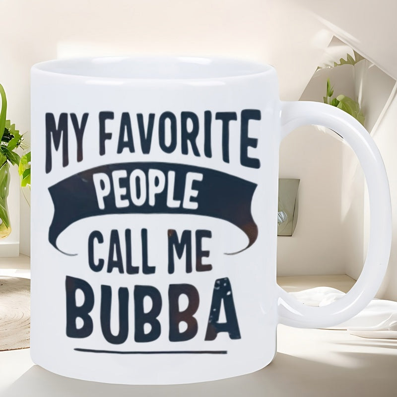 Tailorly White Ceramic 11 oz Mug - My Favorite People Call Me Bubba Bold Vintage Typography Centered Around A Simple Curved Black Decorative Banner Mug