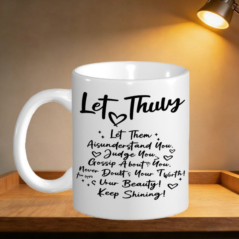 Tailorly White Ceramic 11 oz Mug - Let Them Misunderstand You Judge You Gossip About You Never Doubt Your Worth Your Beauty Keep Shining Minimalist Hand Drawn