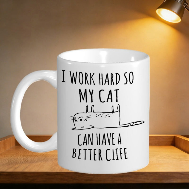Tailorly White Ceramic 11 oz Mug - I Work Hard So My Cat Can Have A Better Life Minimalist Hand Drawn Cartoon Feline Lying Down On Clean White Cat