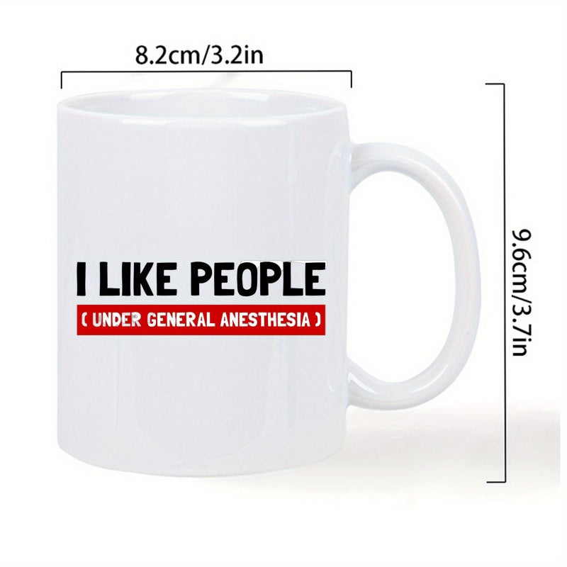Tailorly White Ceramic 11 oz Mug - I Like People Under General Anesthesia Glossy With Medical Humor Professional Practical Mug