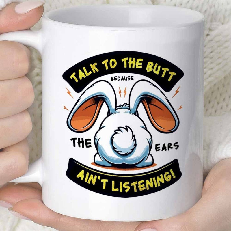 Tailorly White Ceramic 11 oz Mug - Talk To The Butt Because The Ears Ain’t Listening Cartoon Rabbit Showing Backside With Droopy Ears In Humorous Sitting Pose