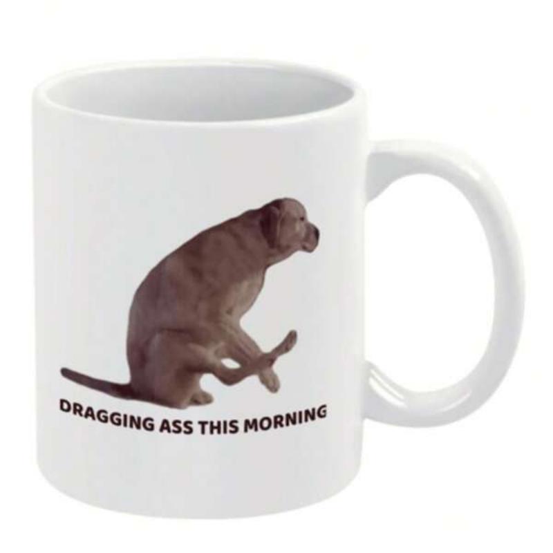 Tailorly White Ceramic 11 oz Mug - Dragging Ass This Morning Funny Brown Dog Sitting And Scooting On A Plain White Surface Dog