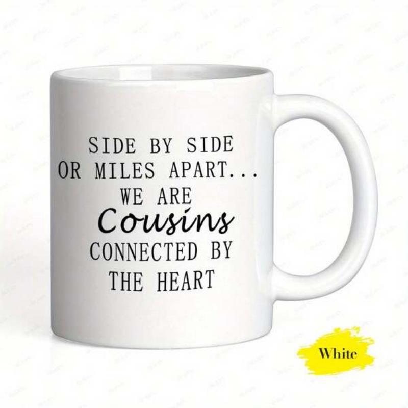 Tailorly White Ceramic 11 oz Mug - Side By Side Or Miles Apart We Are Cousins Connected By The Heart Simple Minimalist Typography Displayed On A Clean Smooth