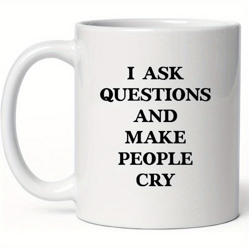 Tailorly White Ceramic 11 oz Mug - I Ask Questions And Make People Cry Simple Minimalist Ceramic Vessel With Smooth Glossy Finish Mug