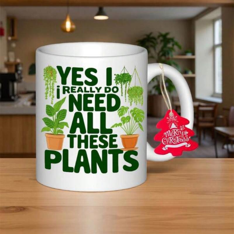 Tailorly White Ceramic 11 oz Mug - Yes I Really Do Need All These Plants Lush Green Potted Houseplants And Hanging Ivy Decorative Nature Inspired Foliage Plant