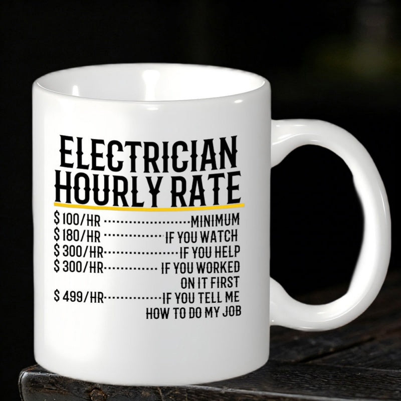 Tailorly White Ceramic 11 oz Mug - Electrician Hourly Rate Humorous Professional Labor Pricing List Printed On