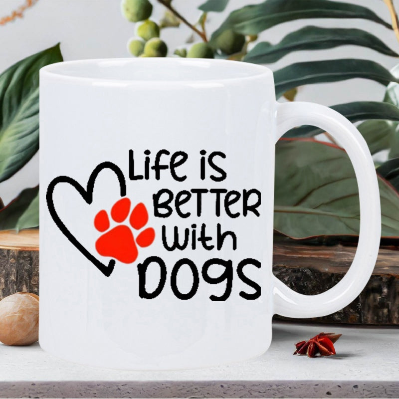 Tailorly White Ceramic 11 oz Mug - Life Is Better With Dogs Elegant Ceramic Surface Featuring Stylized Script And Heart Shape Mug