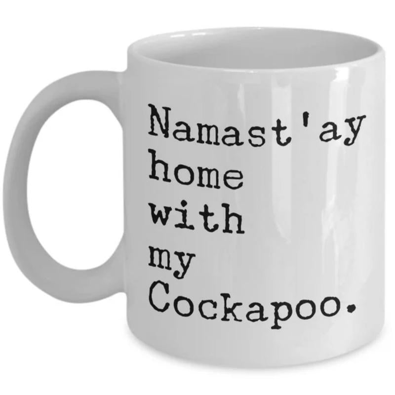 Tailorly White Ceramic 11 oz Mug - Namastay Home With My Cockapoo Minimalist Black Ink Typewriter Style Text Design On Surface Mug