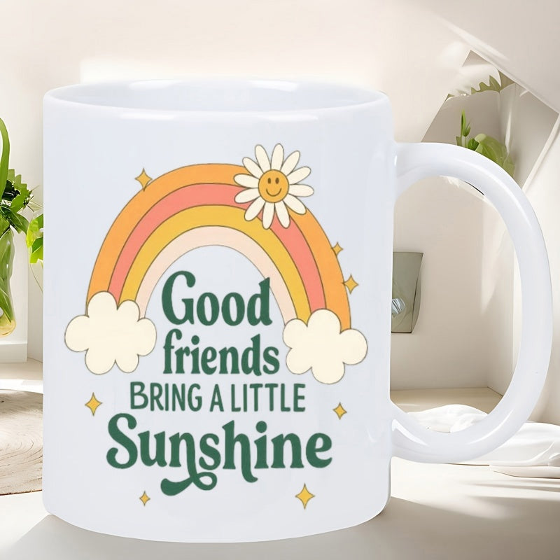Tailorly White Ceramic 11 oz Mug - Good Friends Bring A Little Sunshine Retro Arching Arcs Between Fluffy Clouds And A Smiling Daisy Rainbow