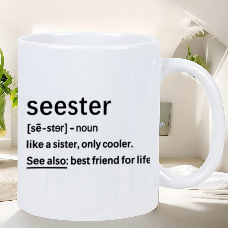 Tailorly White Ceramic 11 oz Mug - Seester Like A Sister Only Cooler Best Friend For Life Minimalist Black Typography Printed On A Smooth Ceramic White Drinking