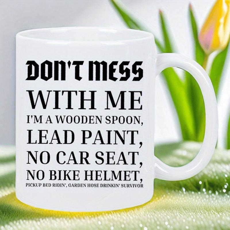 Tailorly White Ceramic 11 oz Mug - Don't Mess With Me Survivor Classic Vintage Black Text Arranged In A Clean Vertical Layout On White Typography