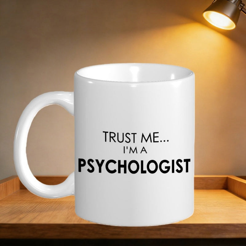 Tailorly White Ceramic 11 oz Mug - Trust Me Im A Psychologist Sleek White Ceramic Coffee Cup Featuring Bold Black Professional Statement Text Mug