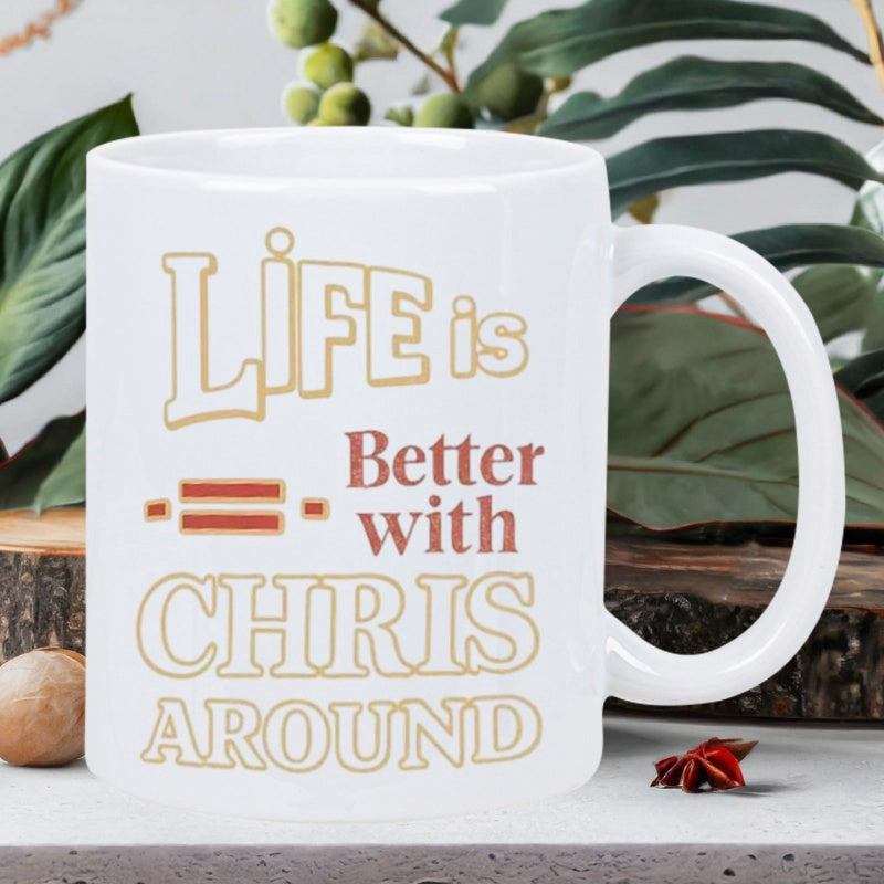 Tailorly White Ceramic 11 oz Mug - Life Is Better With Chris Around Elegant Featuring Retro Outlined Typography Mug