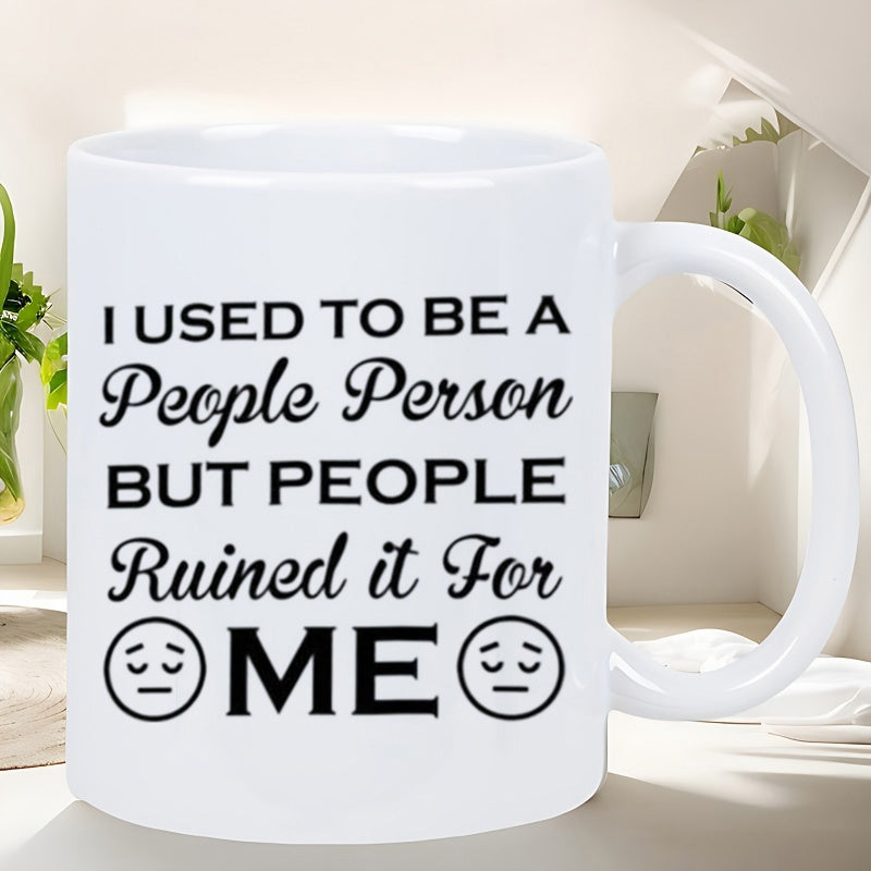 Tailorly White Ceramic 11 oz Mug - I Used To Be A People Person But People Ruined It For Me Funny Humorous Text With Simple Minimalist Sad Expression Graphic