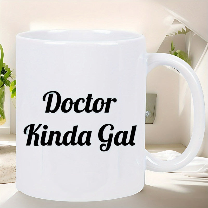 Tailorly White Ceramic 11 oz Mug - Doctor Kinda Gal Elegant Black Script Lettering On A Clean Minimalist Mug