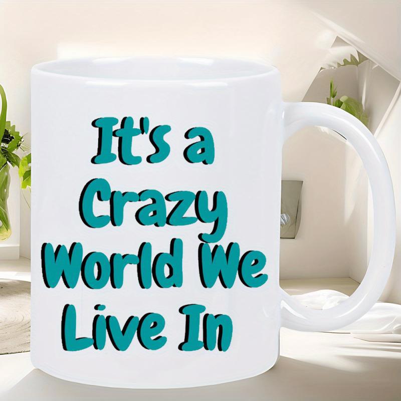 Tailorly White Ceramic 11 oz Mug - Its A Crazy World We Live In Vibrant Teal Bold Lettering With Shadow Effects Displayed On