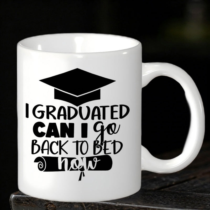 Tailorly White Ceramic 11 oz Mug - I Graduated Can I Go Back To Bed Now Black Silhouette Graduation Cap And Scroll Diploma Mug