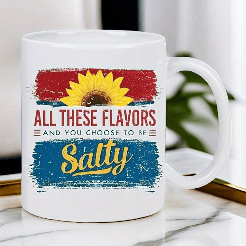 Tailorly White Ceramic 11 oz Mug - All These Flavors And You Choose To Be Salty Vintage Distressed Retro Style Featuring Vibrant Petals And Textured Bars Sunflower