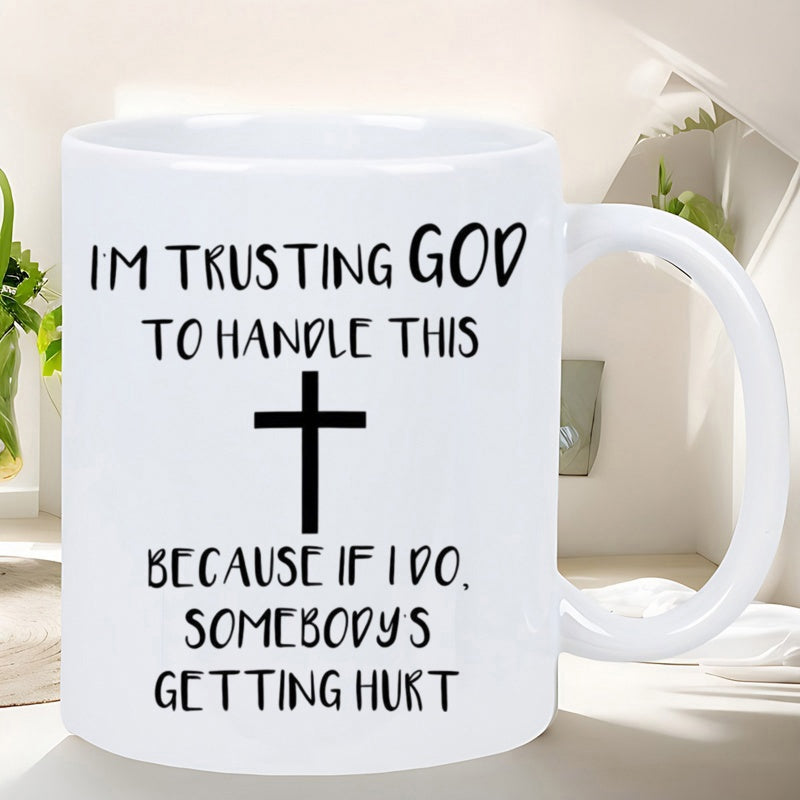 Tailorly White Ceramic 11 oz Mug - Im Trusting God To Handle This Because If I Do Somebodys Getting Hurt Minimalist Black Christian Cross Centered On Clean