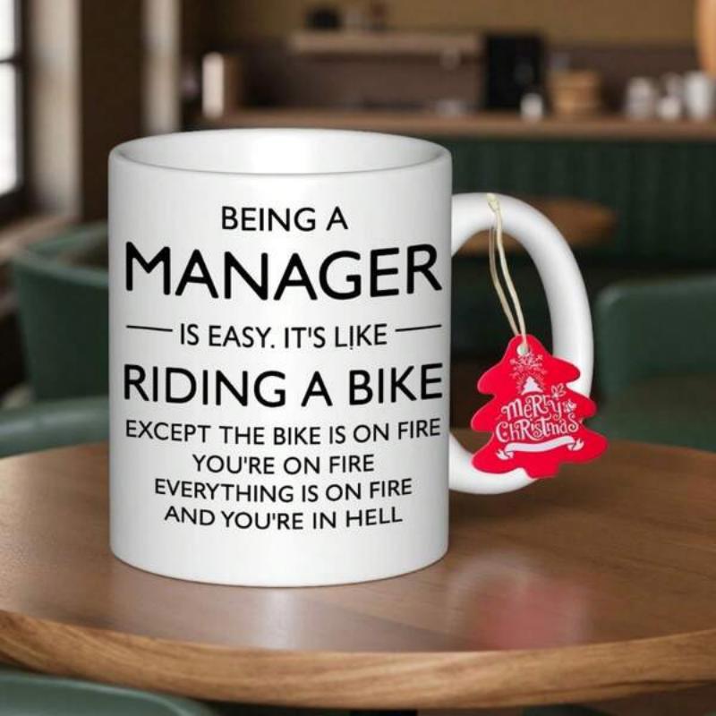 Tailorly White Ceramic 11 oz Mug - Being A Manager Is Easy It's Like Riding A Bike Except The Bike Is On Fire You're On Fire Everything Is On Fire And You're In