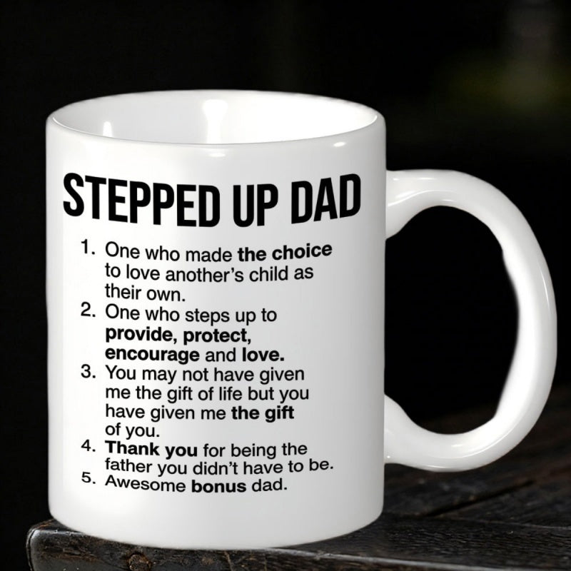 Tailorly White Ceramic 11 oz Mug - Stepped Up Dad Heartfelt Sentiment Printed In Black On Pure White Surface Mug