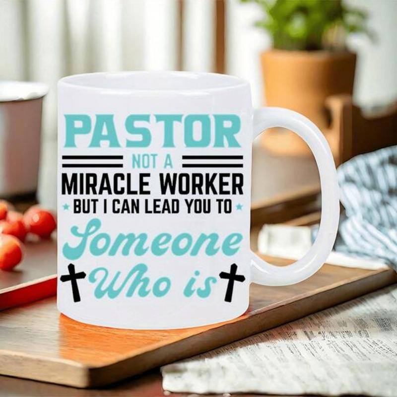Tailorly White Ceramic 11 oz Mug - Pastor Not A Miracle Worker But I Can Lead You To Someone Who Is Bold Typographic Lettering With Religious Symbolic Sacred Cross