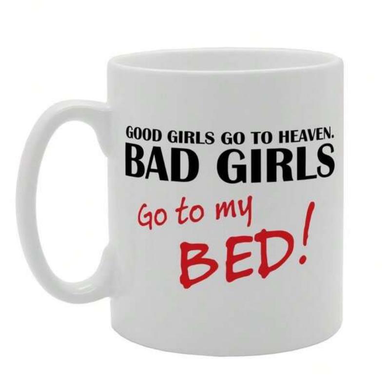 Tailorly White Ceramic 11 oz Mug - Good Girls Go To Heaven Bad Girls Go To My Bed Minimalist Featuring Bold Black And Red Typography Mug