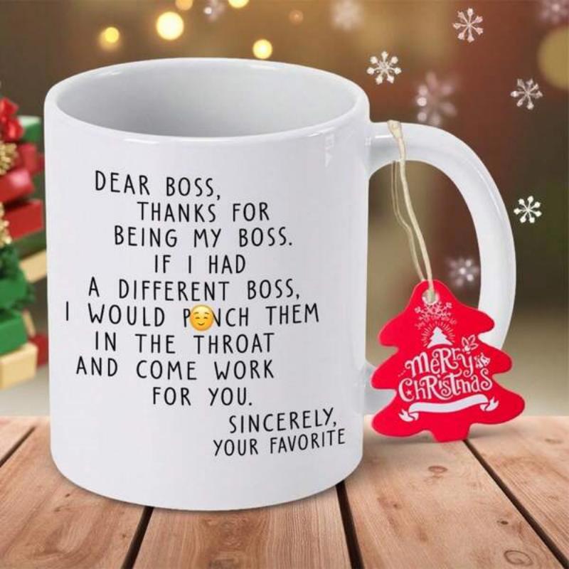 Tailorly White Ceramic 11 oz Mug - Dear Boss Thanks For Being My Boss If I Had A Different Boss I Would Punch Them In The Throat And Come Work For You Sincerely