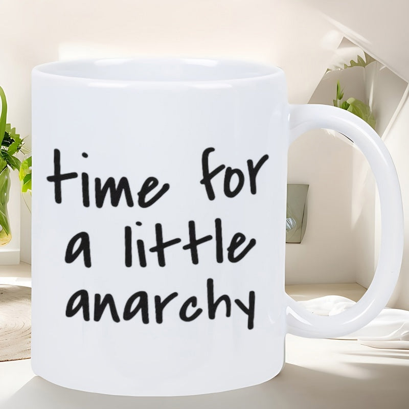 Tailorly White Ceramic 11 oz Mug - Time For A Little Anarchy Bold Black Handwritten Script Font On Modern Minimalist Sign