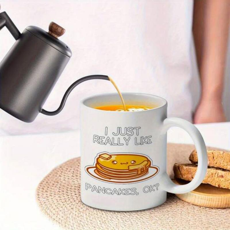 Tailorly White Ceramic 11 oz Mug - I Just Really Like Pancakes Ok Stacked Fluffy Breakfast Cakes With Melting Golden Butter And Sweet Syrup Pancake