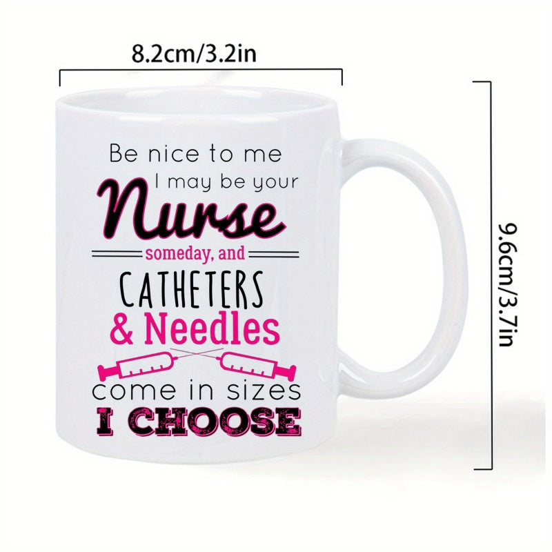 Tailorly White Ceramic 11 oz Mug - Be Nice To Me I May Be Your Nurse Someday And Catheters Needles Come In Sizes I Choose Featuring Two Pink Syringe Silhouettes