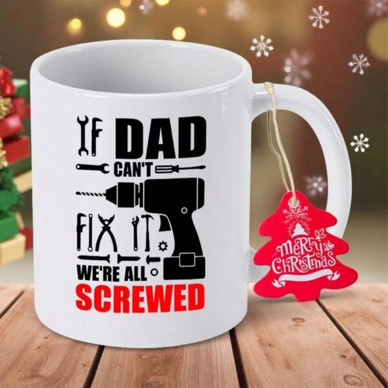 Tailorly White Ceramic 11 oz Mug - If Dad Cant Fix It Were All Screwed Industrial Tool Silhouettes With A Powerful Electric Hardware Power Drill