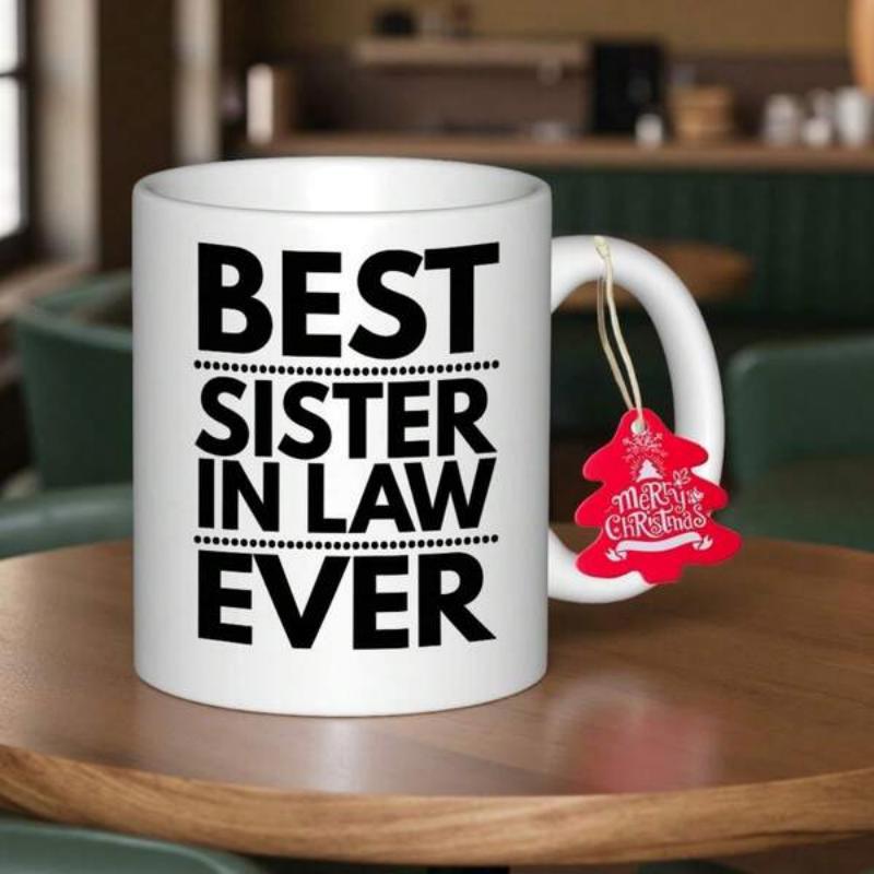 Tailorly White Ceramic 11 oz Mug - Best Sister In Law Ever Solid White Ceramic Material With Bold Black Printed Typography Style Mug