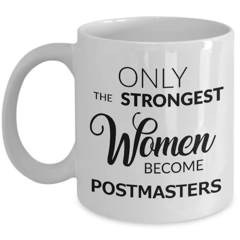 Tailorly White Ceramic 11 oz Mug - Only The Strongest Women Become Postmasters Classic White Ceramic Design Featuring Elegant Script And Bold Minimalist Lettering