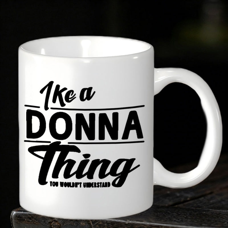 Tailorly White Ceramic 11 oz Mug - Its A Donna Thing You Wouldnt Understand Bold Black Typography Featuring Elegant Script Accents On Minimalist Surface Mug