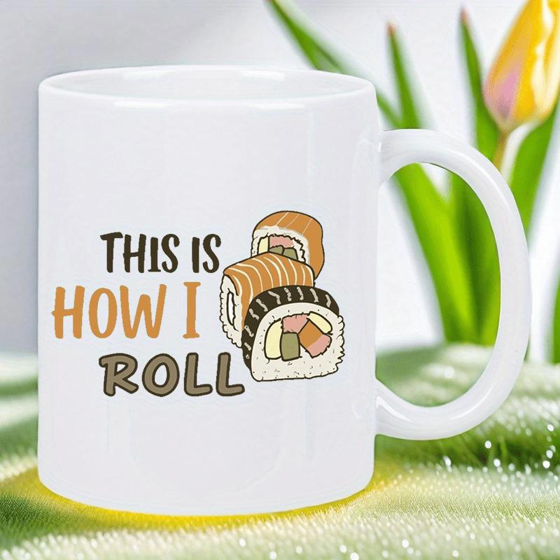 Tailorly White Ceramic 11 oz Mug - This Is How I Roll Delicious Japanese Food Illustration Featuring Three Freshly Prepared Sushi
